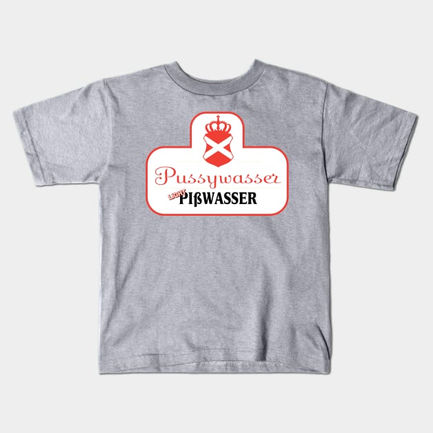 Pussywasser - Pisswasser Light Beer Kids T-Shirt by MBK